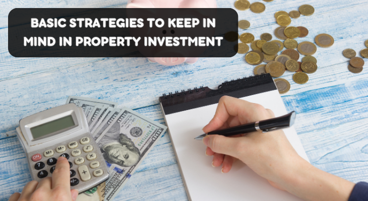 Basic Strategies to Keep in Mind in Property Investment