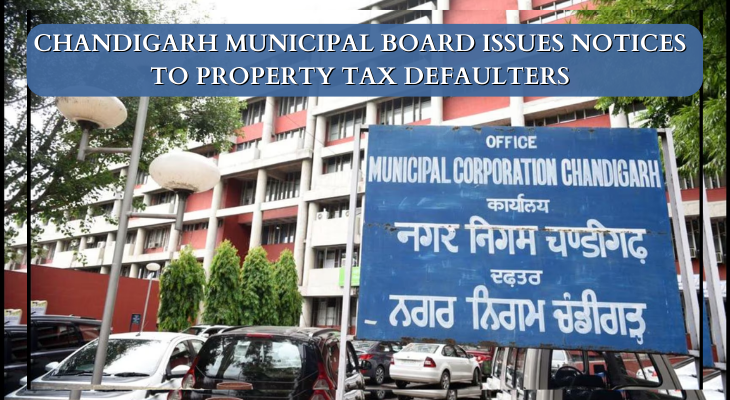 Chandigarh Municipal Board Issues Notices To Property Tax Defaulters