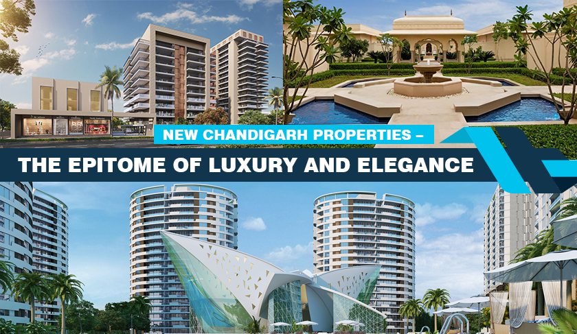 New chandigarh properties - New Chandigarh Properties – The Epitome of Luxury and Elegance